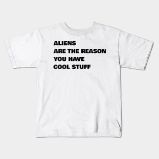 Aliens Are The Reason #1 Kids T-Shirt